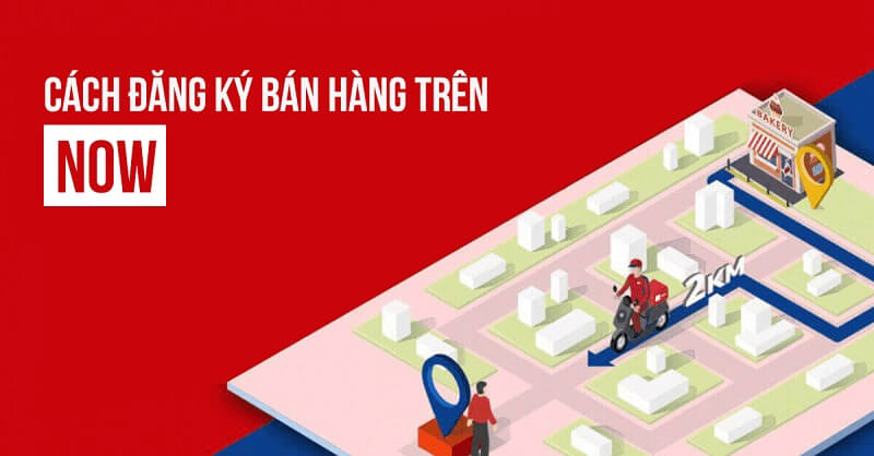 Chỉ dẫn thông tin đăng ký bán hàng trên Now cho người mới