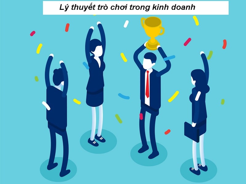 Lý thuyết trò chơi trong kinh doanh và điều bạn cần biết