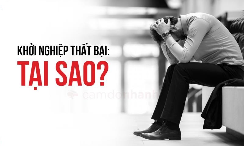 Điểm danh những lý do phổ biến hay gặp khiến khởi nghiệp thất bại