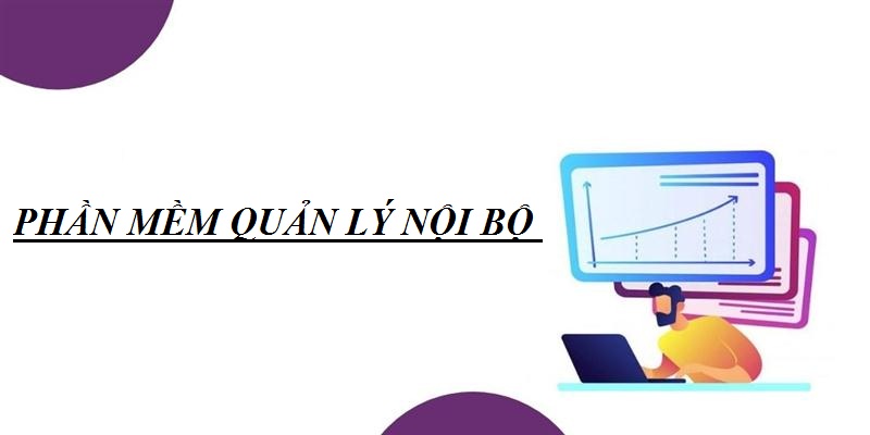 Giới thiệu những lợi ích và một số phần mềm quản lý nội bộ hiệu quả