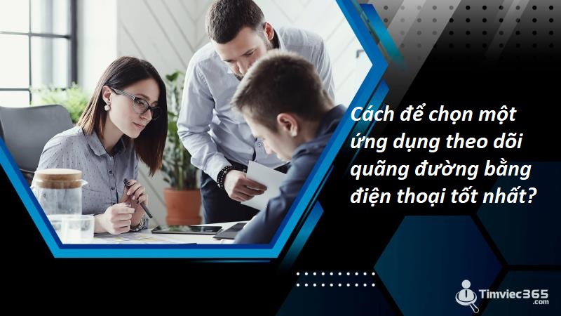 Top 7 ứng dụng theo dõi quãng đường bằng điện thoại miễn phí