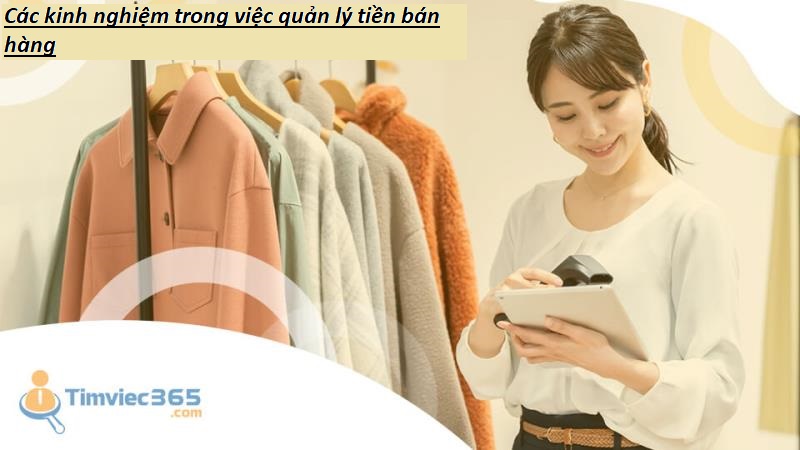 Một số kinh nghiệm trong cách quản lý tiền bán hàng hiệu quả