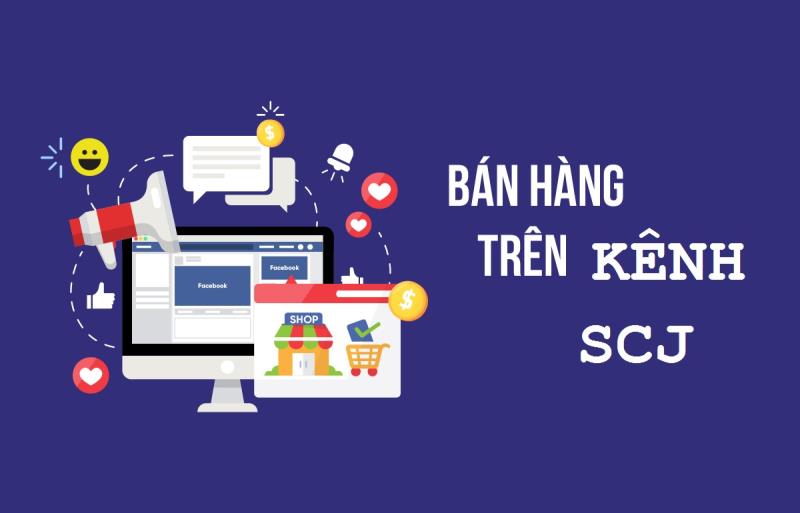 Kênh bán hàng SCJ có là giải pháp kinh doanh tối ưu cho doanh nghiệp?