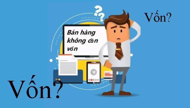 Bán hàng không cần vốn nhưng vẫn đem lại nguồn thu nhập cao cho bạn