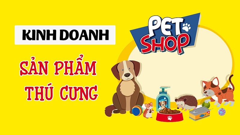 Bật mí kinh nghiệm mở cửa hàng thú cưng cần những gì?