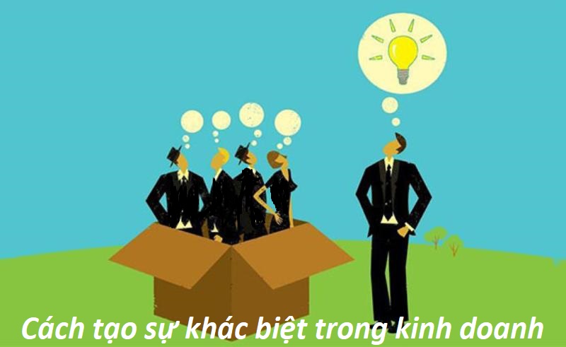 Tổng hợp các cách tạo sự khác biệt trong kinh doanh hiệu quả nhất