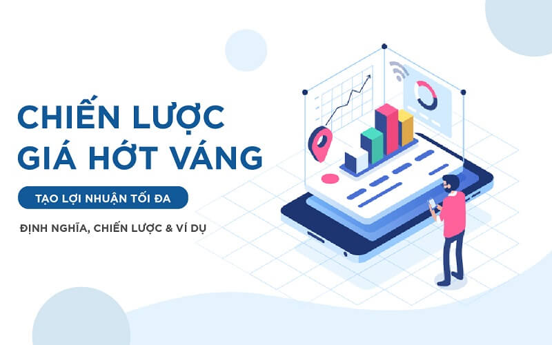 Hé mở về khái niệm định giá hớt váng là gì và cách áp dụng cụ thể