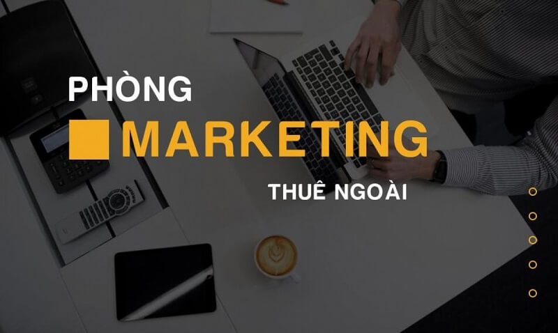 Phòng marketing thuê ngoài là gì? Tại sao nên chọn hình thức này
