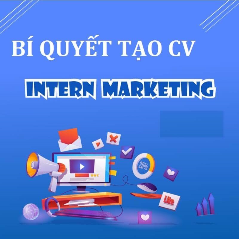 CV Marketing Intern - Cách viết CV nâng cao cơ hội nghề nghiệp