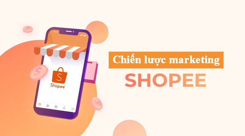 Chiến lược marketing của Shopee, bí quyết của sàn thương mại số 1