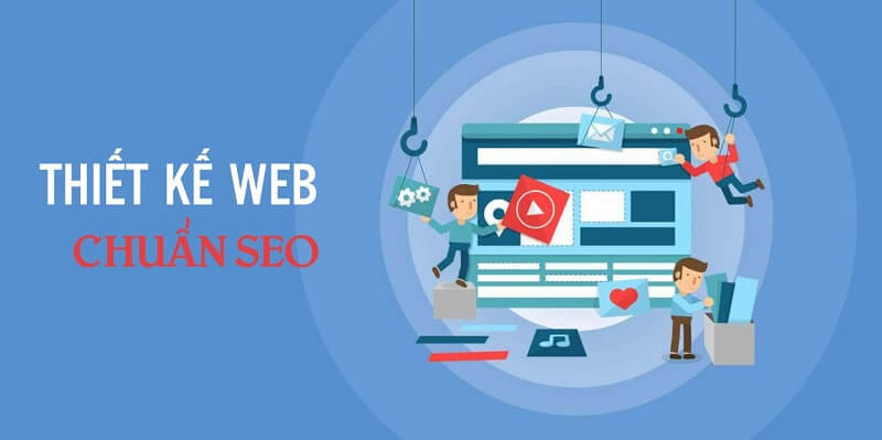 Thiết kế web chuẩn SEO là gì - Các tiêu chí thiết kế web chuẩn SEO