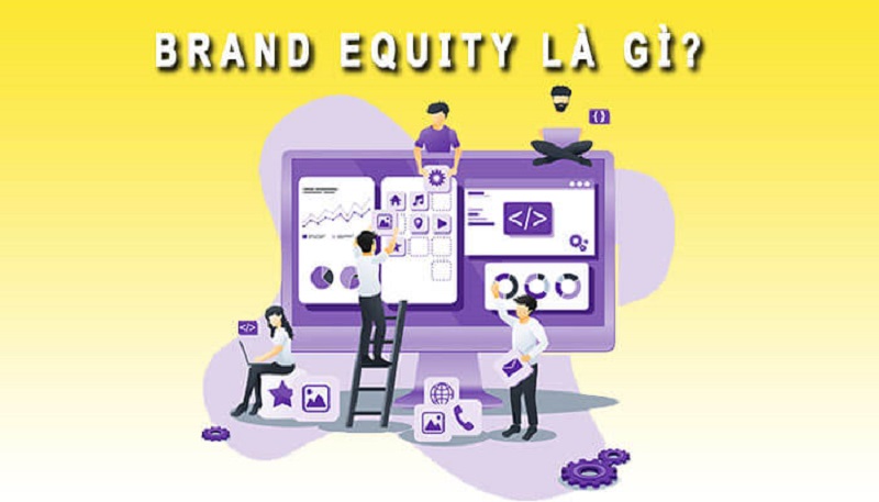 Brand equity là gì? Chiến lược xây dựng nền tảng thương hiệu hiệu quả nhất