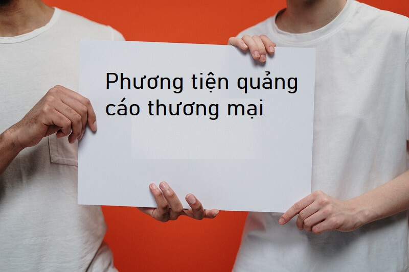 Quảng cáo thương mại là gì và đặc điểm quảng cáo thương mại