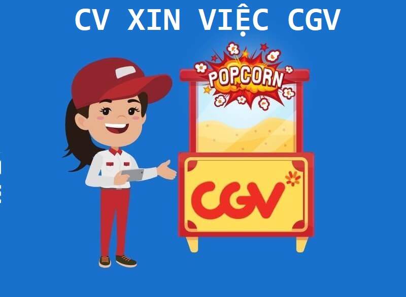 CV xin việc CGV - Cách viết CV giúp nhà tuyển dụng lưu luyến
