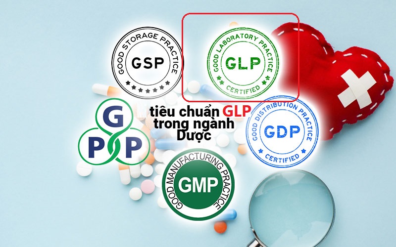GLP trong ngành dược là gì? Phòng thí nghiệm đạt chuẩn GLP khi nào?